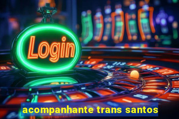 acompanhante trans santos